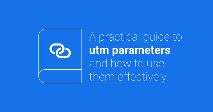 Understanding the basics of UTM parameters